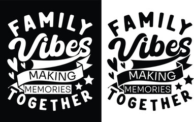 Family vibes making memories together design