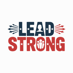 Lead strong text graphic with patriotic american colors and symbols of leadership and teamwork