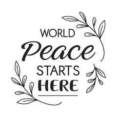 Inspiring quote world peace starts here in elegant calligraphy with decorative floral branches on a white background