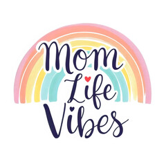 The words mom life vibes are displayed over a rainbow isolated on transparent background