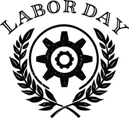 Obraz premium Labor Day Emblem Vector Featuring Black and White Silhouette of Central Gear with Inner Cog Surrounded by Laurel Branches and Bold “LABOR DAY”