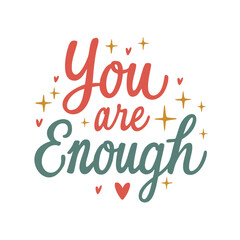 Positive Affirmation Typography Design - "You Are Enough". This clean, bold typography design spreads positivity, self-love, and resilience. Perfect for t-shirts, hoodies, stickers, and posters.