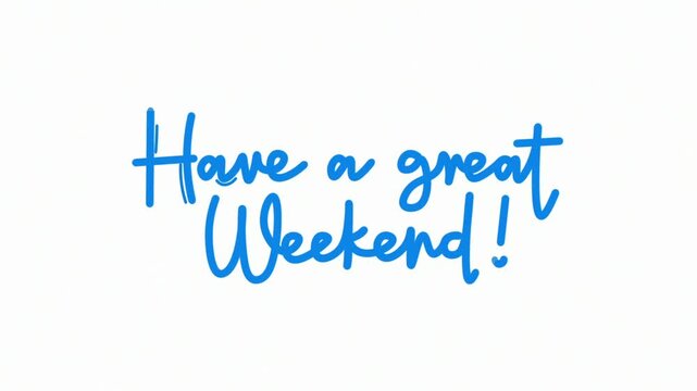 Have a great weekend One line continuous animated typography intro outro, hand drawn calligraphy monoline vintage text on background, aniamted Calligraphy lettering animation video blue type on white 