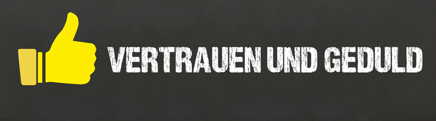 Vertrauen und Geduld	
