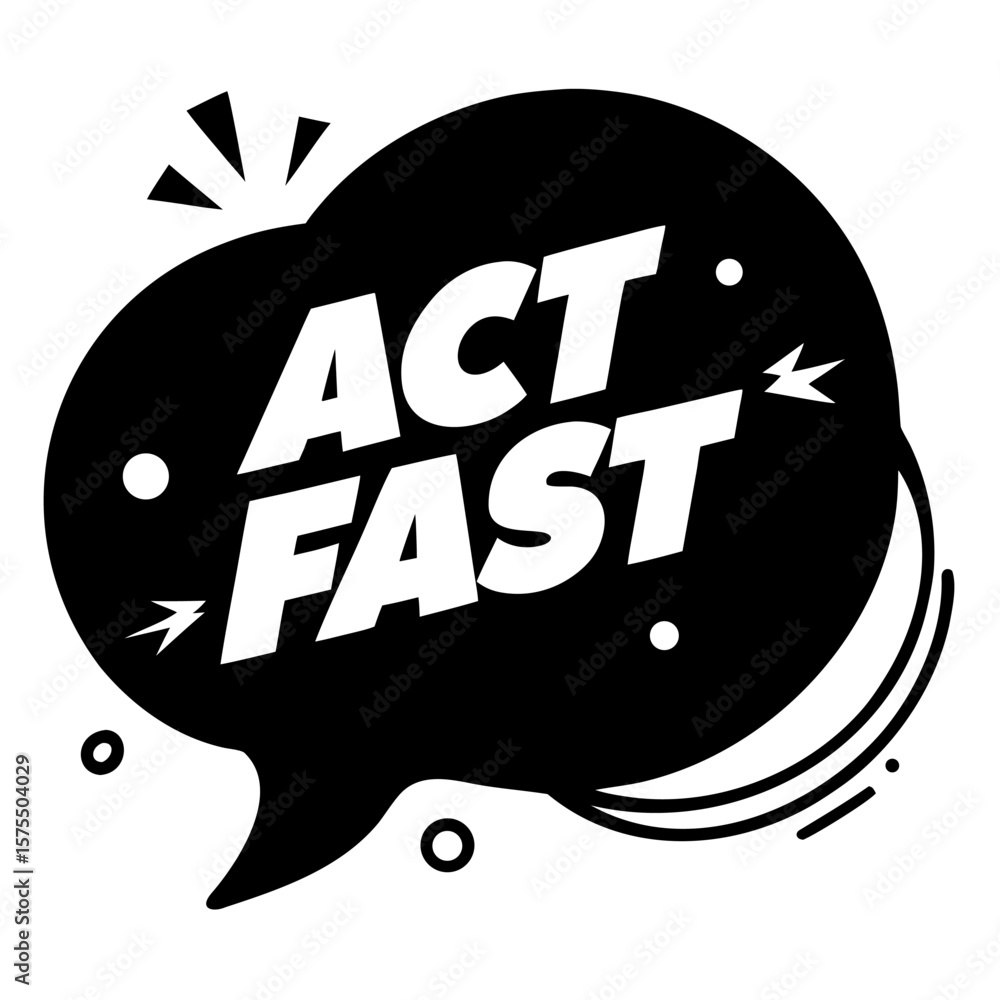 Poster urgent call to action black pop up bubble with act fast text on white background