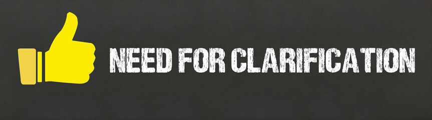 need for clarification	
