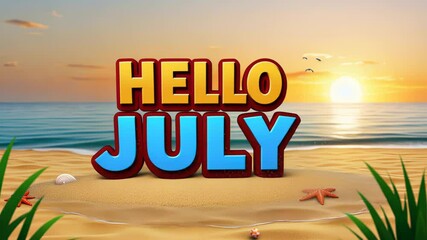 Hello july on sandy beach with vibrant sunset and fun seasonal transition scene
