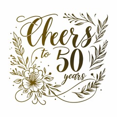 Elegant 'Cheers to 50 Years' Floral Calligraphy Vector Design