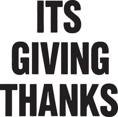 Minimalist It's Giving Thanks Thanksgiving Typography T-Shirt Design
