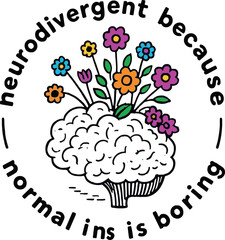 Neurodivergent Because Normal Is Boring T-Shirt Design