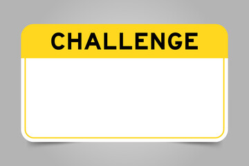 Label banner that have yellow headline with word challenge and white copy space, on gray background