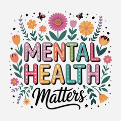 Inspirational Mental Health Matters Floral T-Shirt Design
