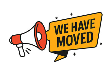 We Have Moved Announcement Banner with Megaphone, Business Relocation, Change of Address, Moving Notice, Loudspeaker Label, Office Relocation, Company Move Notification
