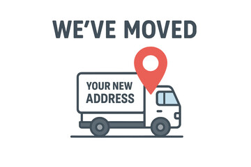 We’ve Moved Announcement Vector. Moving Truck With Map Pin Location. Business Relocation Notice, Change of Address, GPS Navigation, Geotag, New Address Notification Concept