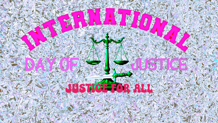 Digitally generated image: "International Day of Justice" banner with scales of justice and a sword, symbolizing fairness and equality. Perfect for themes of human rights, law, and global justice.

