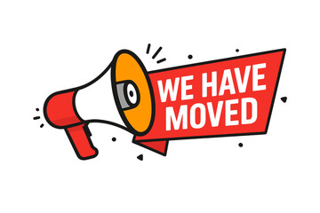 We Have Moved Announcement Banner with Megaphone, Loudspeaker, Relocation Notice, Change of Address, Moving Business, Office Relocation, New Location Notification Label