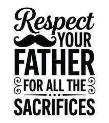 Respect Your Father - Father's Day Appreciation Quote Design with Mustache