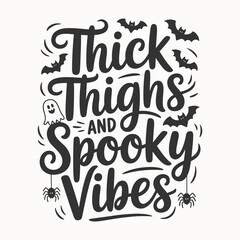 Obraz premium Thick Thighs and Spooky Vibes - Fun Halloween Typography Design with Ghost, Bats, and Spiders, Perfect for Halloween Apparel, Party Decor, and Spooky Graphic Designs