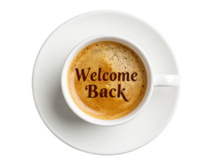 A white coffee cup filled with frothy coffee has the words "Welcome Back" written on its surface in dark brown.