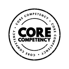 Core Competency - company's set of skills or experience in some activity, rather than physical or financial assets, text concept stamp