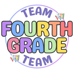 Team Fourth Grade | Grade 4 | Grade Four | Back To School | Team Shirt | First Day of School | Teacher | Student | School  | PNG