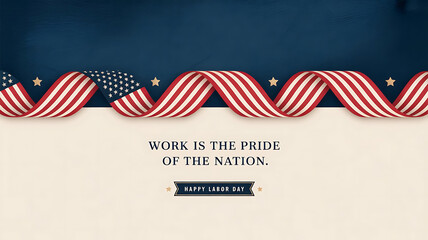 Patriotic Labor Day Message with American Flag Ribbon and Inspiring Quote Celebrating Work and National Pride