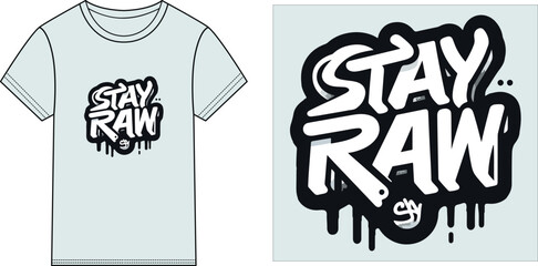 Stay Raw t-shirt design vector illustration