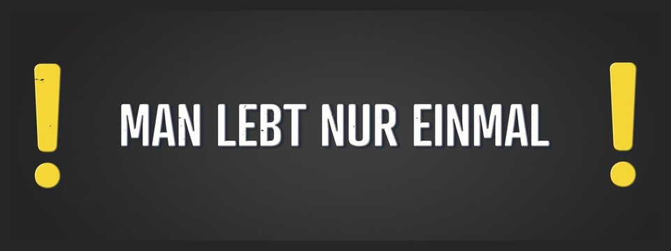 Man lebt nur einmal (You only live once) - A blackboard illustration with white text.