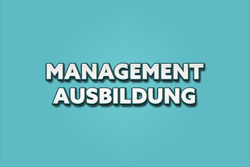 Management Ausbildung (Management training) - A turquoise banner illustration with white text.