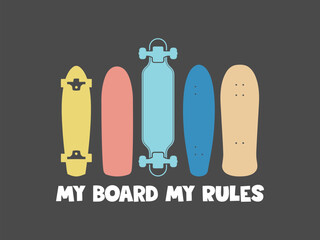 My board my rules skateboarding t shirt design for independent and bold skaters