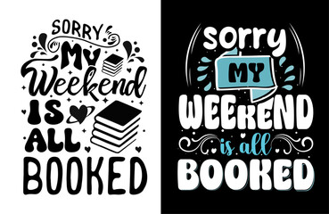 Sorry my weekend is booked Typography t shirt design, motivational typography tshirt design, inspirational quotes t-shirt design