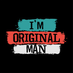 i'm original man for  t shirt design and quote