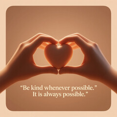 A heart is held between two hands and the words "be kind whenever possible" are written below it