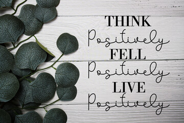 Think Positively, Fell Positively, LivePositively Motivational and Inspirational quotes on wooen...