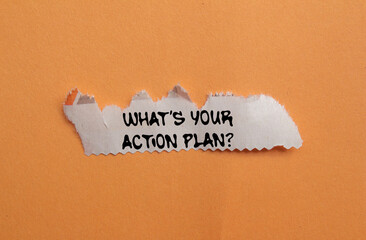 What's your action plan message written on ripped torn newspaper piece on orange background....