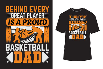 Behind every great player is a proud basketball dad typography t shirt design with simple graphics