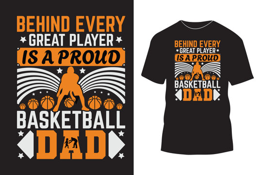 Behind every great player is a proud basketball dad typography t shirt design with simple graphics