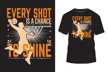 Every shot is a chance to shine basketball typography t shirt design with simple graphics