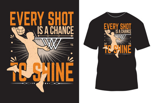 Every shot is a chance to shine basketball typography t shirt design with simple graphics