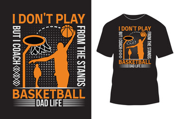 I don't play but I coach from the stands Basketball Dad Life typography t shirt design with simple graphics