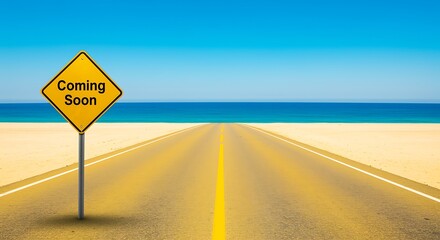 Coming Soon Beach Road Trip Announcement - Yellow Sign on Coastal Highway