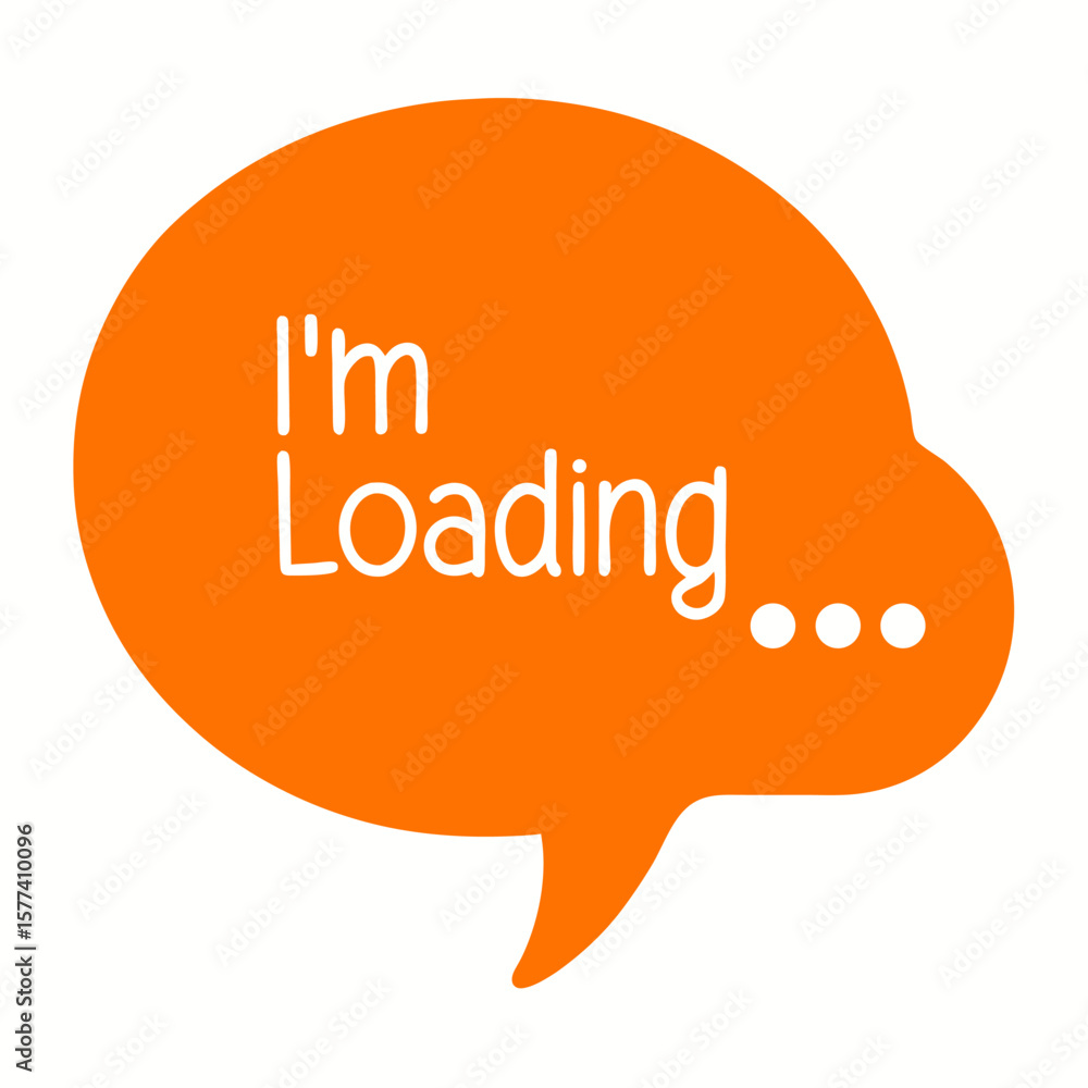 Poster orange speech bubble with i m loading text on a white background for banners