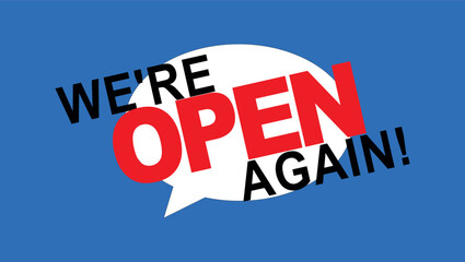 bold we’re open again announcement sign with red and black text in speech bubble on blue background	