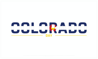 Colorado Day design on white background, Typographic Design of Colorado Day, Vector Design of Colorado Day, Colorado Day Design