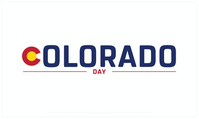 Colorado Day design on white background, Typographic Design of Colorado Day, Vector Design of Colorado Day, Colorado Day Design