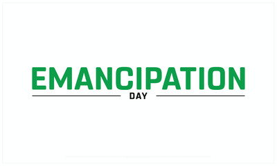 Emancipation Day design on white background, Typographic Design of Emancipation Day, Vector Design of Emancipation Day, Emancipation Day