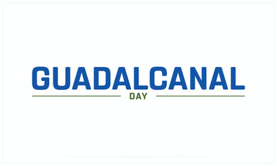 Guadalcanal day design on white background, Typographic Design of Guadalcanal day, Vector Design of Guadalcanal day, Guadalcanal day Design