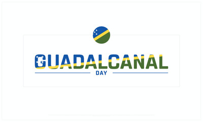 Guadalcanal day design on white background, Typographic Design of Guadalcanal day, Vector Design of Guadalcanal day, Guadalcanal day Design