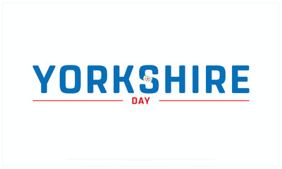 Yorkshire Day design on white background, Typographic Design of Yorkshire Day, Vector Design of Yorkshire Day, Yorkshire Day