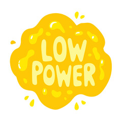 Abstract yellow blob graphic with text indicating low power on a white background